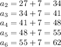 a_2=27+7=34\\ a_3=34+7=41\\ a_4=41+7=48\\ a_5=48+7=55\\ 
a_6=55+7=62