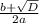 \frac{b+ \sqrt{D} }{2a}
