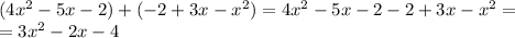 (4x^2-5x-2)+(-2+3x-x^2)=4x^2-5x-2-2+3x-x^2=
\\=3x^2-2x-4