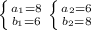 \left \{ {{a_{1} = 8} \atop { b_{1} = 6}} \right. 
 \left \{ {{a_{2} = 6} \atop { b_{2} = 8}} \right.