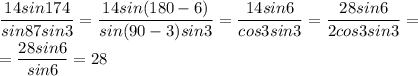 \dfrac{14sin174}{sin87sin3}=\dfrac{14sin(180-6)}{sin(90-3)sin3}=
\dfrac{14sin6}{cos3sin3}=\dfrac{28sin6}{2cos3sin3}=\\ =\dfrac{28sin6}{sin6}=28