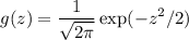 \displaystyle
g(z) = \frac{1}{\sqrt{2\pi}}\exp(-z^2/2)