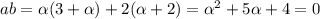 ab= \alpha (3+\alpha )+2(\alpha +2)=\alpha ^2+5\alpha +4=0
