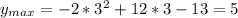 y_{max} = -2 * 3^2 + 12 * 3 - 13 = 5