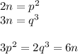 2n = p^2\\
3n = q^3\\\\
3p^2 = 2q^3=6n