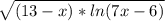 \sqrt{(13-x)*ln(7x-6)}
