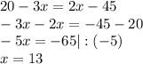 20-3x=2x-45\\
-3x-2x=-45-20\\
-5x=-65 |:(-5)\\
x=13