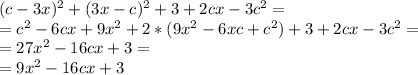 (c - 3x)^2 + (3x-c )^2+3+2cx-3c^2=\\=
c^2-6cx+9x^2+2*(9x^2-6xc+c^2)+3+2cx-3c^2=\\=
27x^2-16cx+3=\\=9x^2 - 16cx + 3