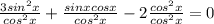 \frac{3sin^2x}{cos^2x} + \frac{sinxcosx}{cos^2x}-2 \frac{cos^2x}{cos^2x}=0