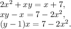 2x^2+xy=x+7, \\ 
xy-x=7-2x^2, \\ 
(y-1)x=7-2x^2.
