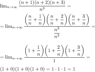 \lim_{n \to \infty} \dfrac{(n + 1)(n + 2)(n + 3)}{n^3} = \\ \\ 
= \lim_{n \to \infty} 
\dfrac{\bigg ( \dfrac{n}{n} + \dfrac{1}{n} \bigg ) \bigg ( \dfrac{n}{n} + \dfrac{2}{n} \bigg ) \bigg( \dfrac{n}{n} + \dfrac{3}{n} \bigg ) }{ \dfrac{n^3}{n^3} } = \\ \\ \\ 
= \lim_{n \to \infty} \dfrac{\bigg (1 + \dfrac{1}{n} \bigg ) \bigg (1 + \dfrac{2}{n} \bigg )\bigg (1 + \dfrac{3}{n} \bigg )}{1} = \\ \\ 
(1 + 0)(1 + 0)(1 + 0) = 1 \cdot 1 \cdot 1 = 1
