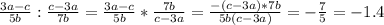\frac{3a-c}{5b}: \frac{c-3a}{7b} = \frac{3a-c}{5b}* \frac{7b}{c-3a} = 
 \frac{-(c-3a)*7b}{5b(c-3a)} = - \frac{7}{5} = -1.4