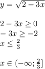 y=\sqrt{2-3x}\\\\
2-3x \geq 0\\
-3x \geq -2\\
x \leq \frac{2}{3}\\\\
x \in (-\infty;\frac{2}{3}]