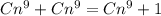 Cn ^{9} +Cn ^{9} =Cn ^{9} +1

