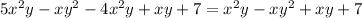 5 x^{2} y-x y^{2} -4 x^{2} y+xy+7 = x^{2} y-x y^{2} +xy+7
