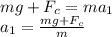mg+F_c=ma_1
\\a_1= \frac{mg+F_c}{m}