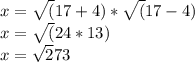 x = \sqrt(17+4) * \sqrt(17-4) \\
x = \sqrt(24*13)\\
x = \sqrt273