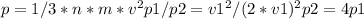 p=1/3*n*m*v^2
p1/p2=v1^2/(2*v1)^2
p2=4p1