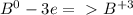 B^{0} - 3e =\ \textgreater \ B^{+3}
