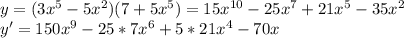 y = (3x^5 - 5x^2)(7+5x^5) = 15x^{10} - 25x^7 + 21x^5 - 35x^2\\
y' = 150x^9 - 25*7x^6 + 5*21x^4 - 70x