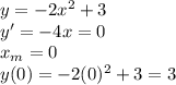 y = -2x^2+3\\
y' = -4x = 0\\
x_m = 0\\
y(0) = -2(0)^2+3 = 3