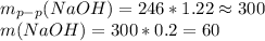 m_{p-p}(NaOH) = 246 * 1.22 \approx 300 \\
m(NaOH) = 300 * 0.2 = 60