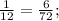 \frac{1}{12} = \frac{6}{72};
