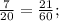 \frac{7}{20} = \frac{21}{60};
 
 
