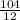 \frac{104}{12}
