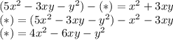 (5x^2-3xy-y^2)-(*)=x^2+3xy \\ 
(*)=(5x^2-3xy-y^2)-x^2-3xy \\ 
(*)=4x^2-6xy-y^2 \\