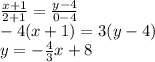 \frac{x+1}{2+1} = \frac{y-4}{0-4} \\
-4(x+1)=3(y-4)\\
y=- \frac{4}{3} x+8