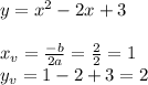 y = x^2-2x+3\\\\
x_v =\frac{-b}{2a} = \frac{2}{2} = 1\\
y_v = 1-2+3=2\\
