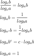 \dfrac{log_cb}{log_ca} = log_ab \\ \\ 
log_ab = \dfrac{1}{log_ba} \\ \\ 
log_{{a}^c}b = \dfrac{1}{c} log_ab \\ \\ 
log_ab^c = c \cdot log_ab \\ \\ 
log_aa = 1