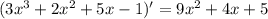 (3x^3 +2x^2 +5x-1)' = 9x^2 + 4x + 5
