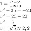 1= \frac{v^2-5^2}{-2*10} 
\\v^2-25=-20
\\v^2=25-20
\\v^2=5
\\v=\sqrt{5} \approx2,2
