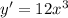 y' = 12x^{3} 
