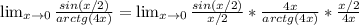 
\lim_{x \to 0} \frac{sin(x/2)}{arctg(4x)} = \lim_{x \to 0} 
\frac{sin(x/2)}{x/2}* \frac{4x}{arctg(4x)} * \frac{x/2}{4x}