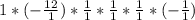 1 * (- \frac{12}{1} ) * \frac{1}{1} * \frac{1}{1} * \frac{1}{1} * (-\frac{1}{1})
