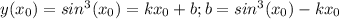 y(x_0)=sin^3(x_0)=kx_0+b; b=sin^3(x_0)-kx_0
