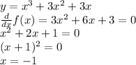y=x^3+3x^2+3x \\ \frac{d}{dx}f(x)=3x^2+6x+3=0 \\ 
x^2+2x+1=0 \\ (x+1)^2=0 \\ x=-1