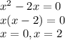 x^2-2x=0\\x(x-2)=0\\x=0, x=2

