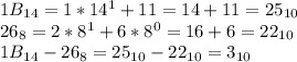 1B_{14}=1*14^1+11=14+11=25_{10}
\\26_{8}=2*8^1+6*8^0=16+6=22_{10}
\\1B_{14}-26_{8}=25_{10}-22_{10}=3_{10}