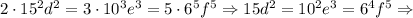 2\cdot 15^2d^2=3\cdot 10^3e^3=5\cdot 6^5f^5\Rightarrow 
15d^2=10^2e^3=6^4f^5\Rightarrow