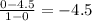 \frac{0-4.5}{1-0} = -4.5