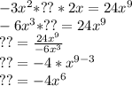 -3x^2*??*2x=24x^9 \\ 
-6x^3*??=24x^9 \\ 
??= \frac{24x^9}{-6x^3} \\ 
??= -4*x^{9-3} \\ 
??=-4x^6