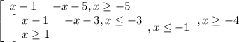\left[\begin{array}{l} x-1=-x-5,x \geq -5 \\ \left[\begin{array}{l}
x-1=-x-3,x \leq -3 \\ x \geq 1 \end{array} , x \leq -1 \end{array},x \geq
-4
