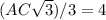 (AC \sqrt{3} )/3 = 4
