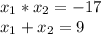 x_1*x_2=-17
\\x_1+x_2=9