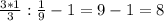 \frac{3 *1 }{3} : \frac{1}{9} -1 = 9-1 = 8
