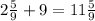 2\frac{5}{9}+9=11\frac{5}{9}